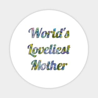 World's Loveliest Mother Magnet